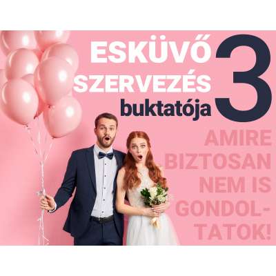 Az esküvőszervezés 3 buktatója, amire biztosan nem is gondoltatok!